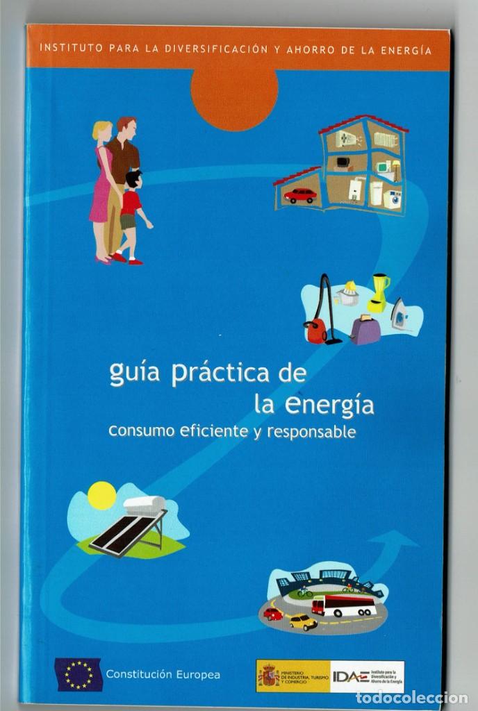 Libros de segunda mano: Gu&iacute;a pr&aacute;ctica de la energia / Consumo eficiente y responsable / IDAE / 2004 - Foto 1