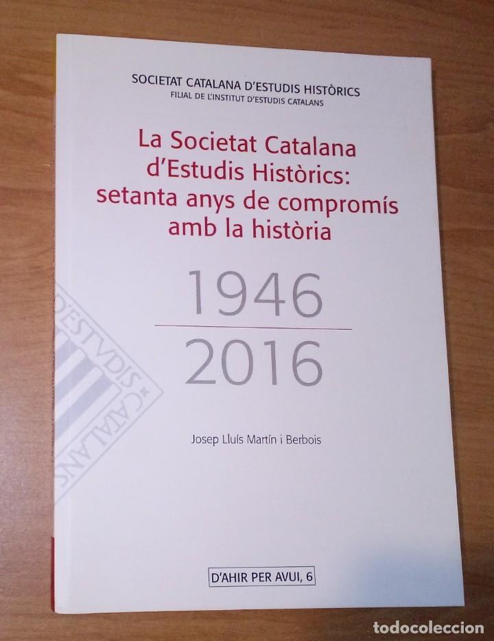 Libros de segunda mano: J. L. MART&Iacute;N I BERBOIS - LA SOCIETAT CATALANA D'ESTUDIS HIST&Ograve;RICS: SETANTA ANYS DE COMPROM&Iacute;S