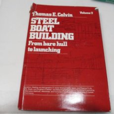 Libros de segunda mano: THOMAS E. COLVIN (VOL. 2 ) STEEL BOAT BUILDING ( EN INGLÉS) W6547. Lote 254703035