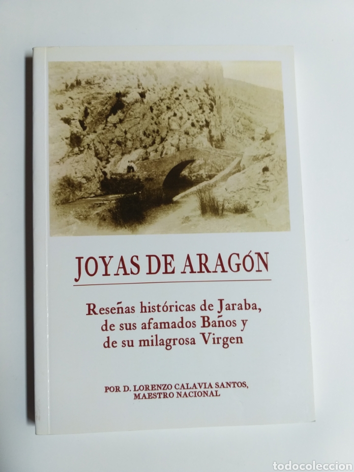 Libri di seconda mano: Joyas de Arag&oacute;n. Rese&ntilde;as hist&oacute;ricas de Jaraba de sus afamados ba&ntilde;os de su . Temas aragoneses