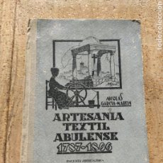Libros de segunda mano: ARTESANIA TEXTIL ABULENSE 1787-1806. NICOLAS GARCIA-MARTIN. Lote 254860540