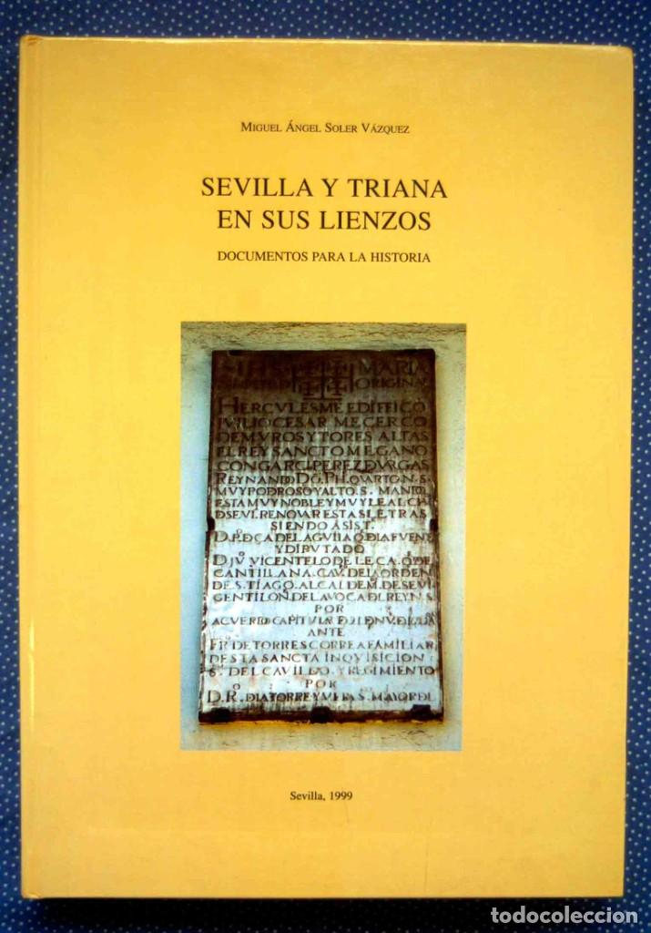 Libros de segunda mano: SEVILLA Y TRIANA EN SUS LIENZOS. DOCUMENTOS PARA LA HISTORIA - SOLER VAZQUEZ, M. A. - Foto 1