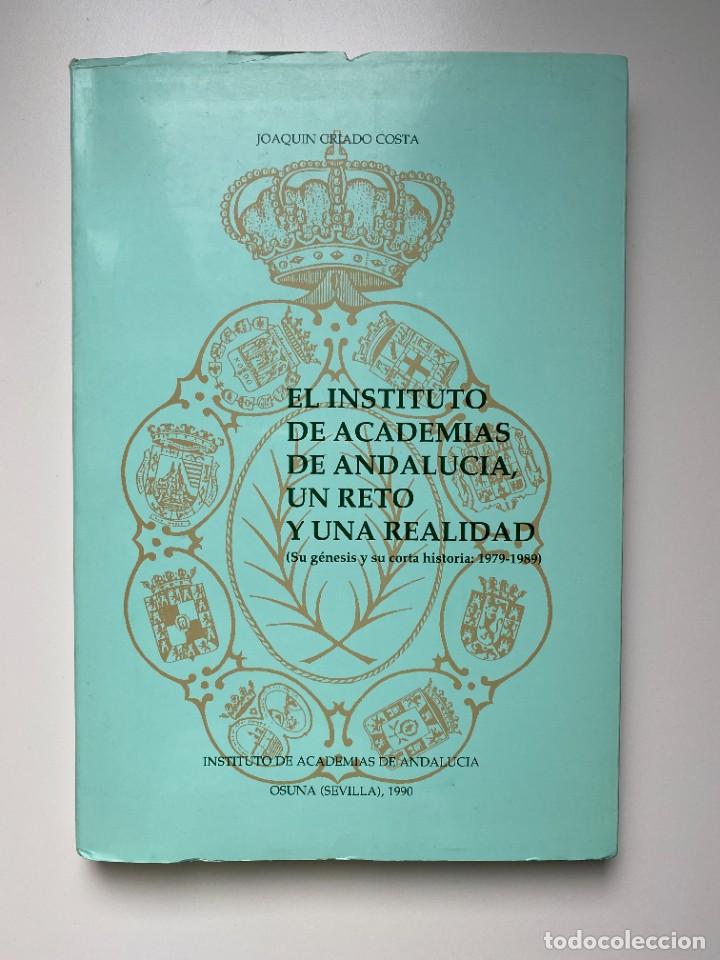 Second hand books: EL INSTITUTO DE ACADEMIAS DE ANDALUCIA, UN RETO Y UNA REALIDAD. JOAQUIN CRIADO COSTA.