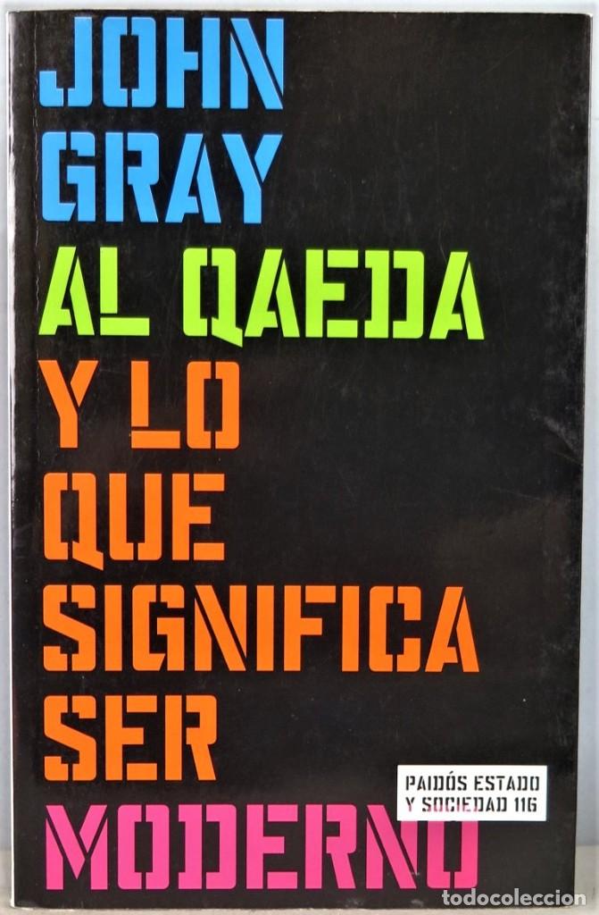 Libros de segunda mano: AL QAEDA Y LO QUE SIGNIFICA SER MODERNO. GRAY - Foto 1