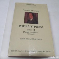 Libros de segunda mano: ANTONIO MACHADO POESÍA Y PROSA TOMO III PROSAS COMPLETAS (1893-1936) W6579