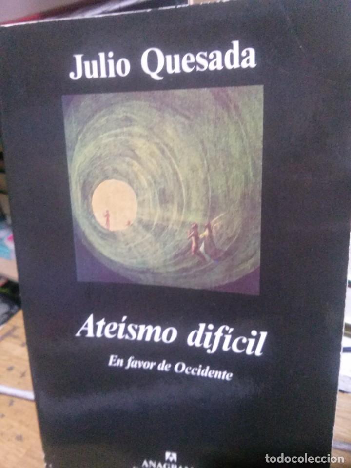 Libros de segunda mano: ATE&Iacute;SMO DIF&Iacute;CIL, JULIO QUESADA, ED. ANAGRAMA - Foto 1