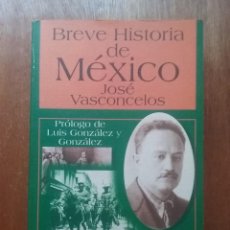 Libros de segunda mano: BREVE HISTORIA DE MEXICO, JOSE VASCONCELOS, EDITORIAL TRILLAS, 1999, MEJICO. Lote 257268020