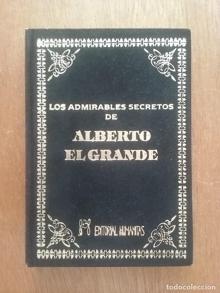 Libri di seconda mano: LOS ADMIRABLES SECRETOS DE ALBERTO EL GRANDE, EDITORIAL HUMANITAS, 2002