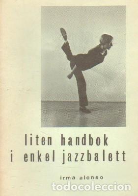 Libros de segunda mano: LITEN HANDBOK I ENKEL JAZZBALETT. ALONSO, IRMA. A-MU-947