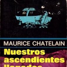 Livros em segunda mão: NUESTROS ASCENDIENTES LLEGADOS DEL COSMOS - CHATELAIN, MAURICE - A-X-1528. Lote 257529845