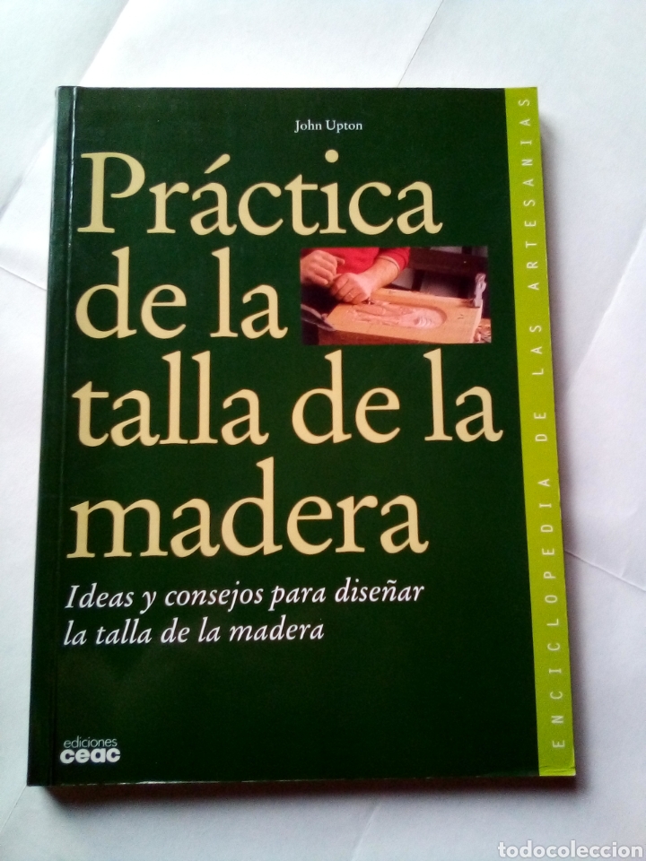 Libros de segunda mano: Pr&aacute;ctica de la talla de la madera John Upton enciclopedia de las artesan&iacute;as CEAC - Foto 1