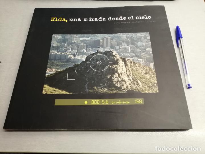 Libri di seconda mano: ELDA, UNA MIRADA DESDE EL CIELO / JUAN MIGUEL MART&Iacute;NEZ LORENZO / ALVENT COMUNICACI&Oacute; 2006