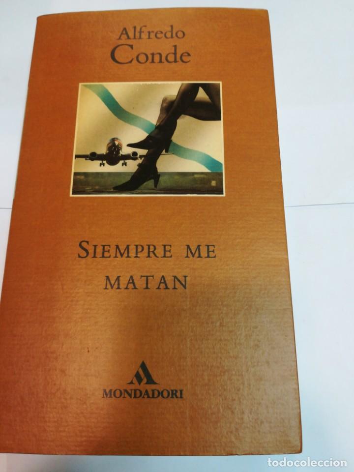 Libros de segunda mano: ALFREDO CONDE Siempre me matan SA3853 - Foto 1