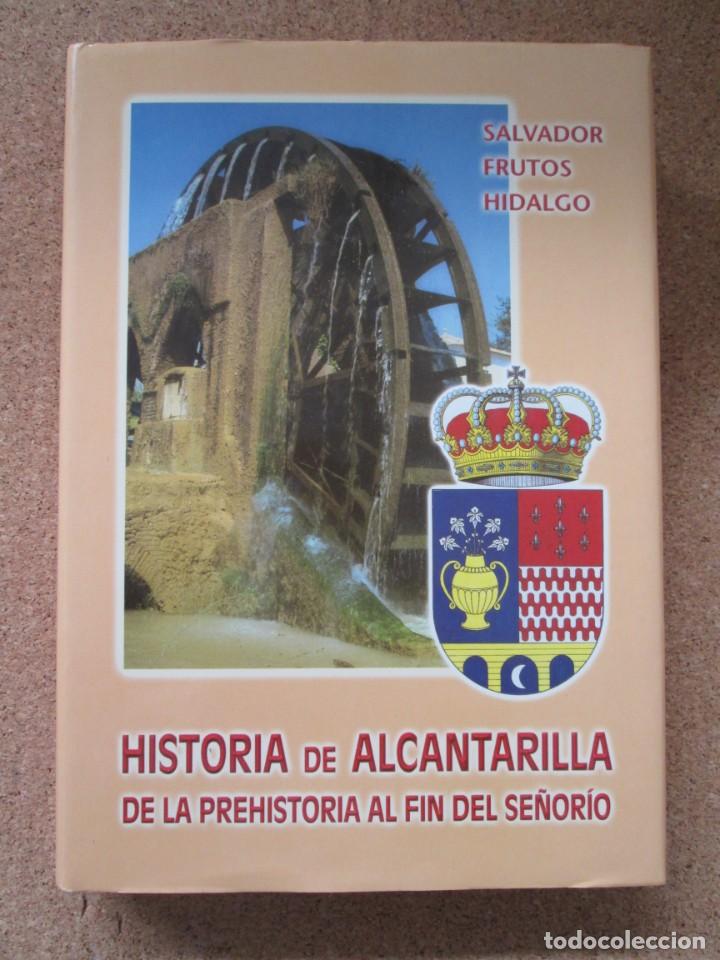 Libros de segunda mano: HISTORIA DE ALCANTARILLA DE LA PREHISTORIA AL FIN DEL SE&Ntilde;ORIO