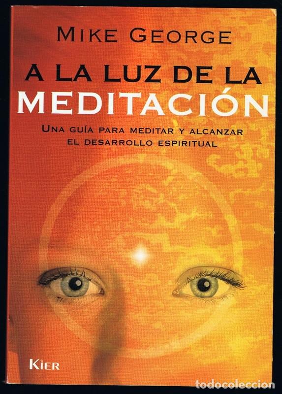 Libros de segunda mano: A LA LUZ DE LA MEDITACI&Oacute;N MIKE GEORGE - Foto 1