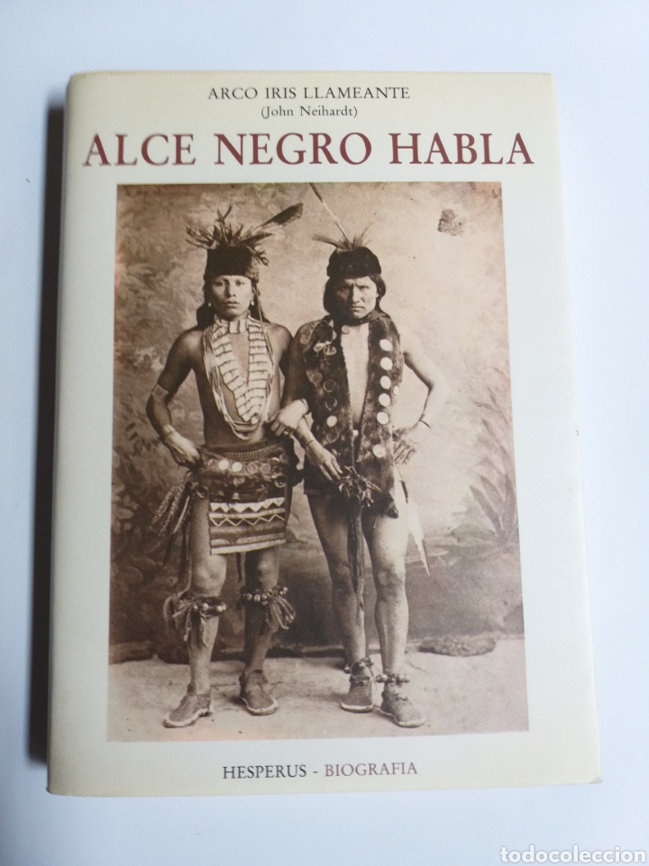 Libros de segunda mano: Alce Negro habla. Arco iris llameante. John G.Neihatdt