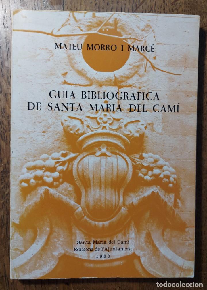 Libros de segunda mano: Guia bibliogr&aacute;fica de Santa Maria del Cam&iacute;. Mateu Morro i Marc&eacute;. Santa Maria del Cam&iacute; 1983