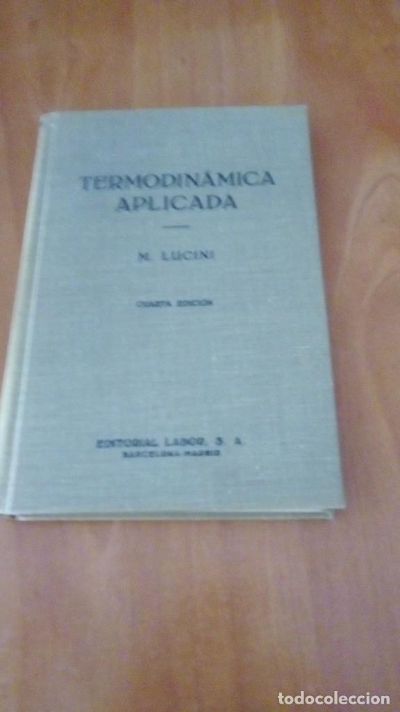 Libros de segunda mano: TERMODIN&Aacute;MICA APLICADA. M. LUCINI. EDITORIAL LABOR 1961 - Foto 1