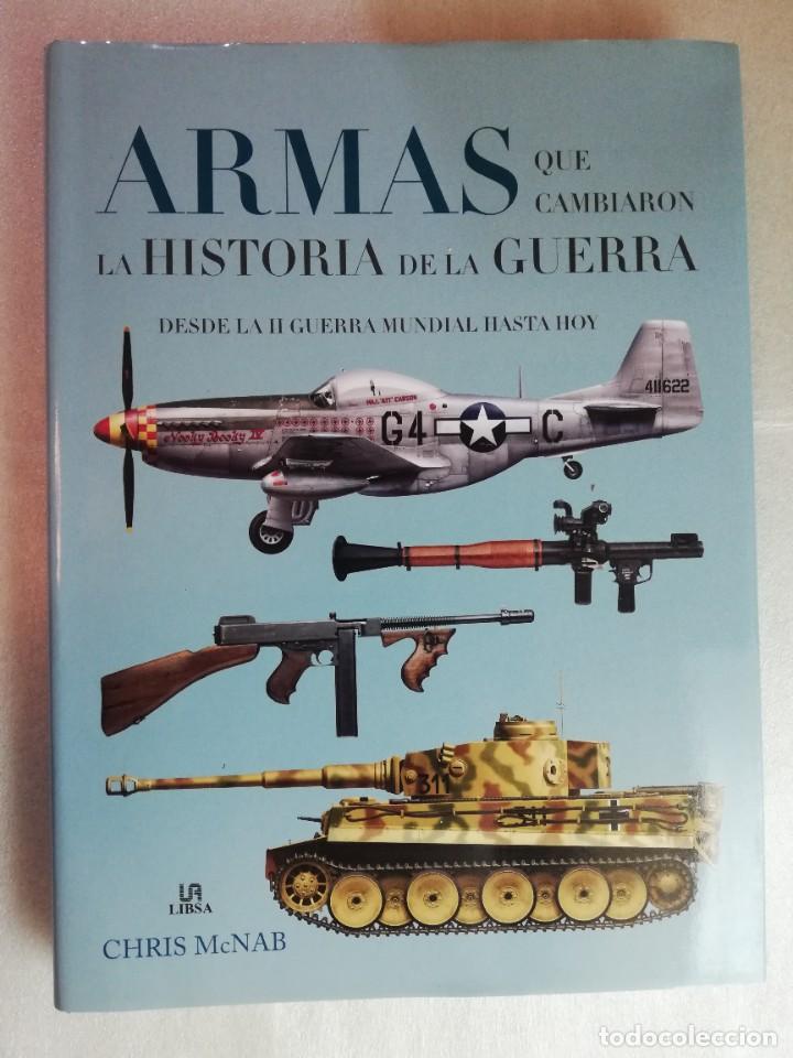 Libros de segunda mano: ARMAS QUE CAMBIARON LA HISTORIA DE LA GUERRA - Foto 1