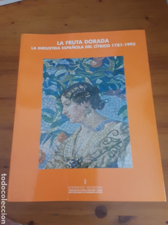 Second hand books: La fruta dorada. La industria Espa&ntilde;ola del c&iacute;trico 1781-1995