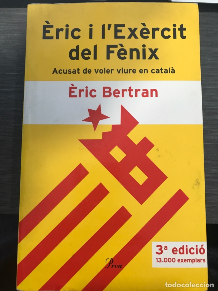Libros de segunda mano: &Egrave;ric I Lex&egrave;rcit Del F&egrave;nix. Acusat De Voler Viure En Catal&agrave; - Eric Bertran Mart&iacute;nez - Ediciones Proa - Foto 1