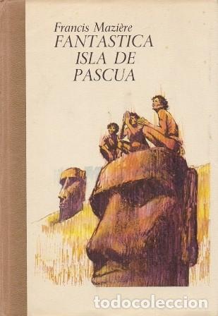 Libros de segunda mano: FANTASTICA ISLA DE PASCUA - MAZIERE, FRANCIS - A-X-1530 - Foto 1