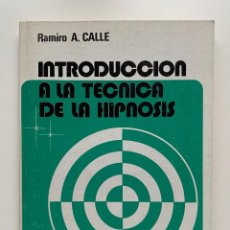 Libros de segunda mano: INTRODUCCION A LA TECNICA DE LA HIPNOSIS. RAMIRO A. CALLE. ED. CEDEL. BARCELONA, 1983. PAGS: 210