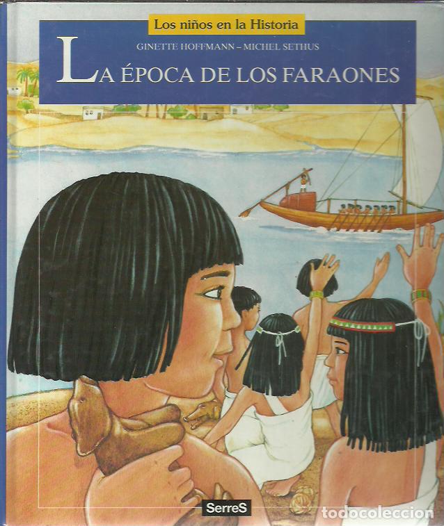 Libros de segunda mano: La Epoca de los Faraones.Los ni&ntilde;os en la historia.Serres.1992.