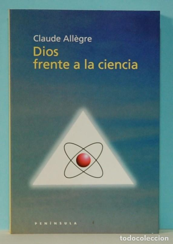Libros de segunda mano: Dios frente a la ciencia. Claude All&egrave;gre. Ediciones Peninsula. 2000 - Foto 1