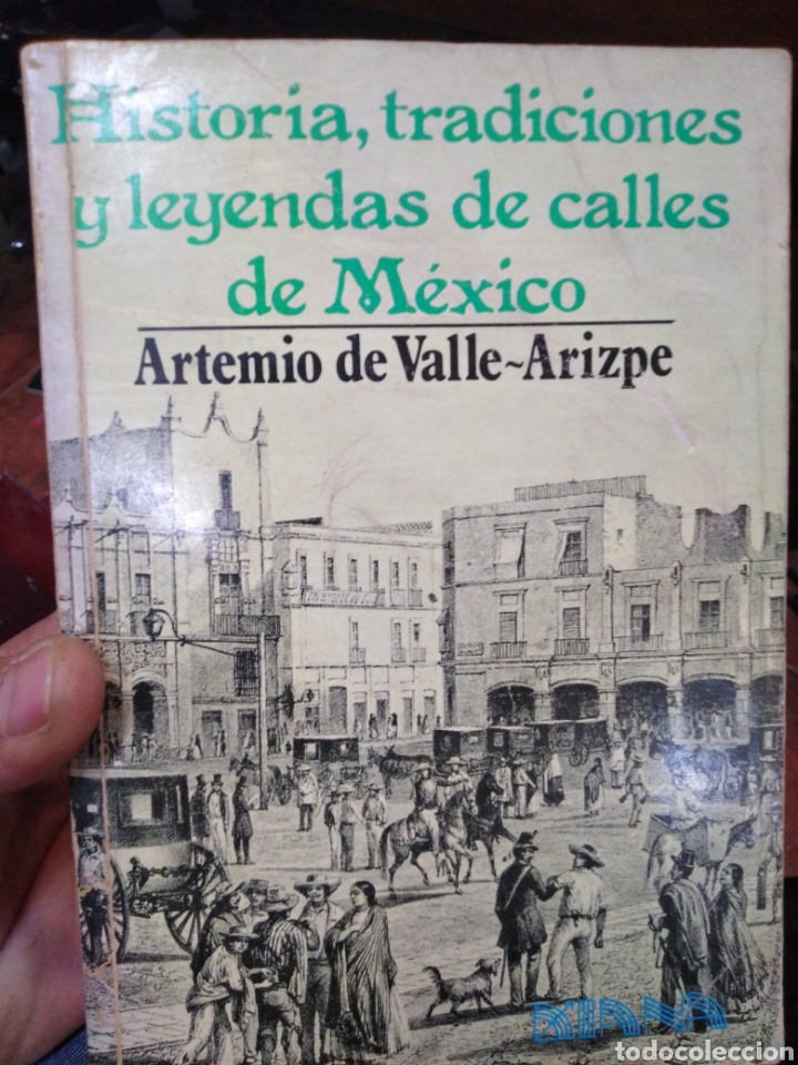Libros de segunda mano: HISTORIA,TRADICIONES Y LEYENDAS DE CALLES DE MEXICO-ARTEMIO DE VLLE ARIZPE,EDITA DIANA 1980