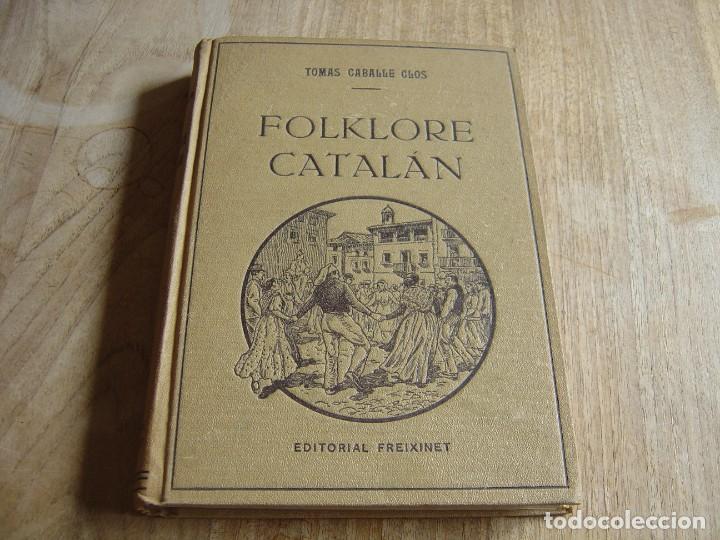 Libros de segunda mano: FOLKLORE CATAL&Aacute;N. TOM&Aacute;S CABALL&Eacute; CLOS. ED. FREIXINET 1947 BARCELONA - Foto 1