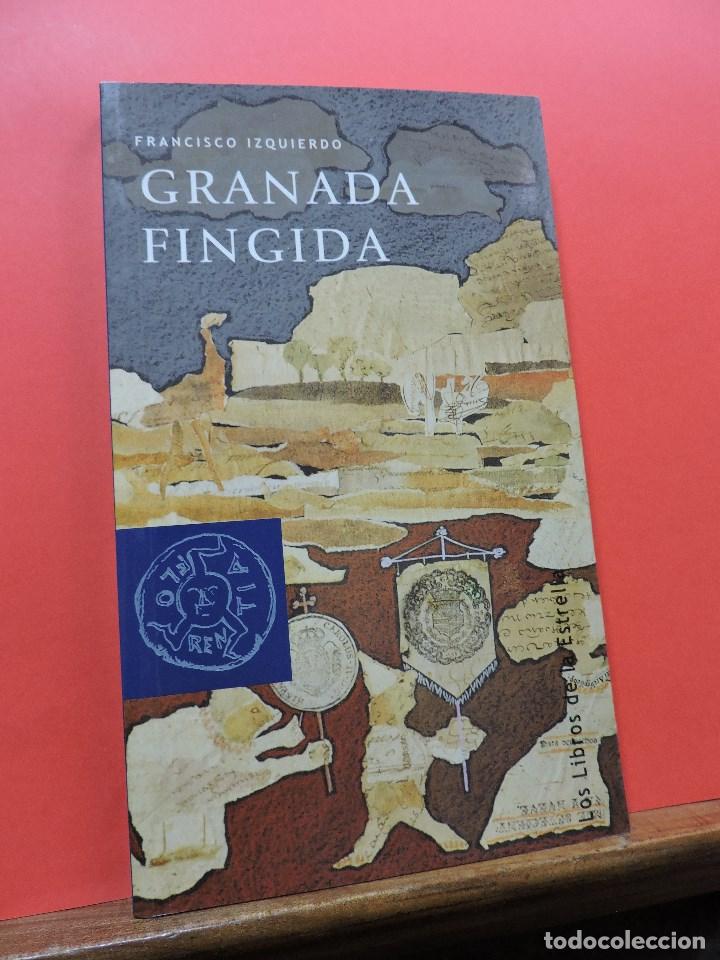 Libros de segunda mano: Granada Fingida. IZQUIERDO, Francisco. Los Libros de la Estrella - Foto 1