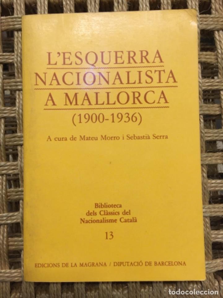 Livros em segunda m&atilde;o: L ESQUERRA NACIONALISTA A MALLORCA, 1900 A 1936, MATEU MORRO I SEBASTIA SERRA