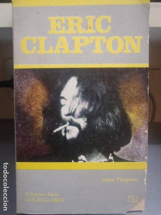 Libros de segunda mano: ERIC CLAPTON - JOHN PIDGEON - ED. JUCAR - 1980 - Foto 1
