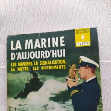 Libros de segunda mano: LA MARINE D'AUJOURD'HUI - BIBLIOTHÈQUE MARABOUT 1963. Lote 261784410