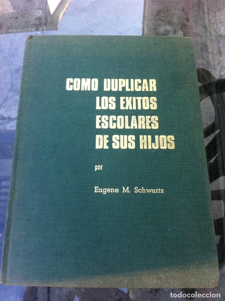 Libros de segunda mano: EUGENE M. SCHWARTZ. C&Oacute;MO DUPLICAR LOS &Eacute;XITOS ESCOLARES DE SUS HIJOS. 1972 - Foto 1