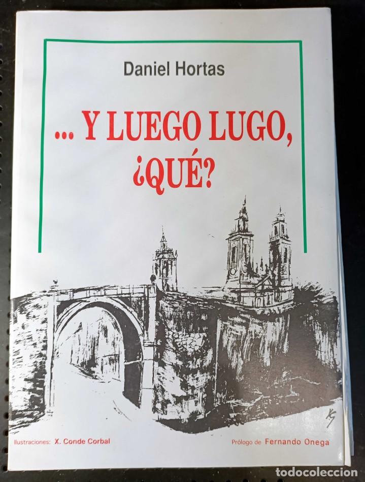 Libros de segunda mano: Libro: Y Luego Lugo, &iquest;Qu&eacute;? de Daniel Hortas, Ed. Editorial Planeta, 1993 - Foto 1