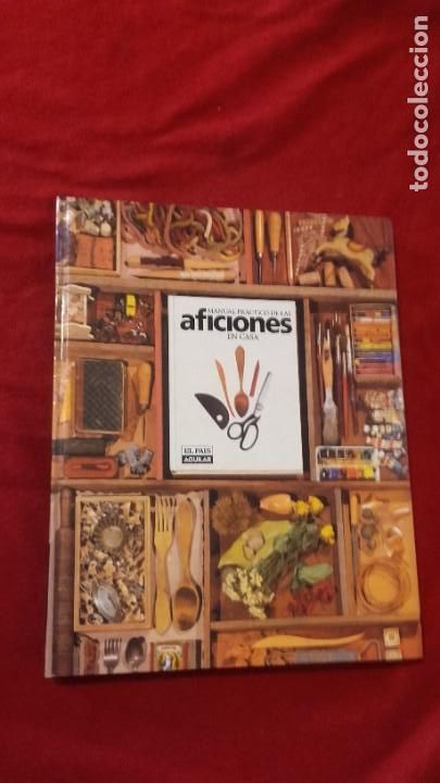 Libros de segunda mano: MANUAL PRACTICO DE LAS AFICIONES EN CASA - ED. EL PAIS AGUILAR - CARTONE - Foto 1