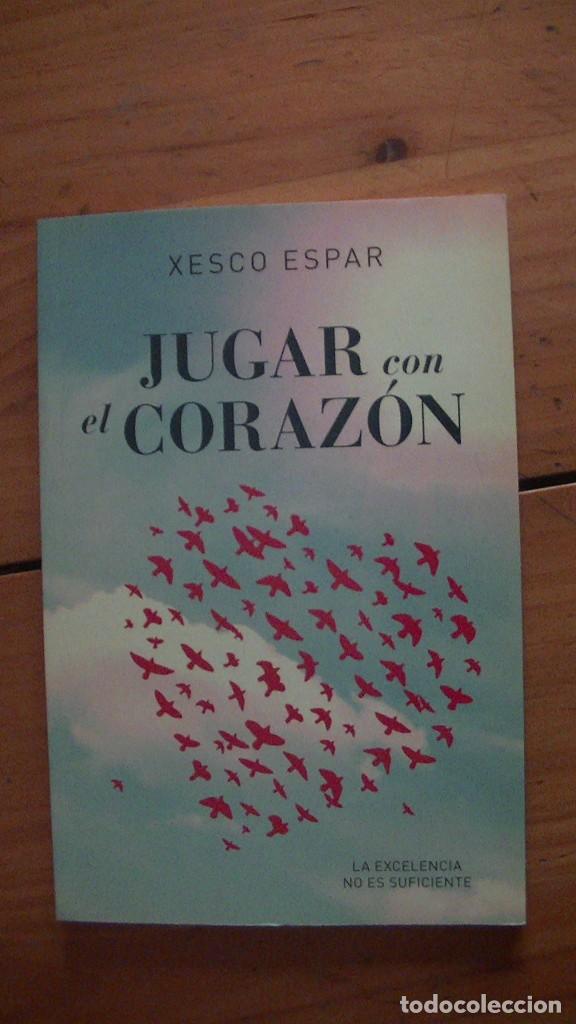Libros de segunda mano: Xesco Espar. Jugar Con El Corazon: La Excelencia No Es Suficiente (Plataforma Testimonio) 2013 - Foto 1