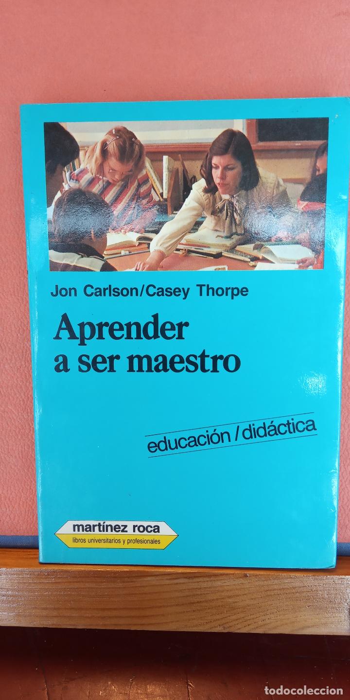 Libros de segunda mano: APRENDER A SER MAESTRO. JON CARLSON/CASEY THORPE. MARRINEZ ROCA, S.A. - Foto 1