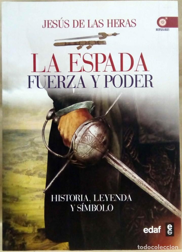 Libros de segunda mano: JES&Uacute;S DE LAS HERAS - LA ESPADA. FUERZA Y PODER. EDAF, 2015. - Foto 1