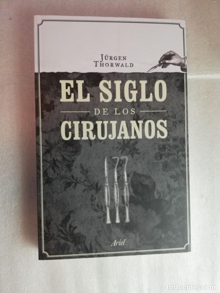Libros de segunda mano: EL SIGLO DE LOS CIRUJANOS - J&Uuml;RGEN THORWALD/ ARIEL - Foto 1