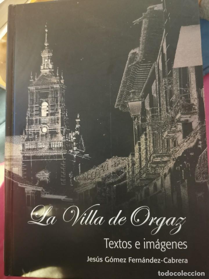 Libros de segunda mano: LIBRO 2419 - LA VILLA DE ORGAZ - JES&Uacute;S G&Oacute;MEZ FERN&Aacute;NDEZ CABRERA