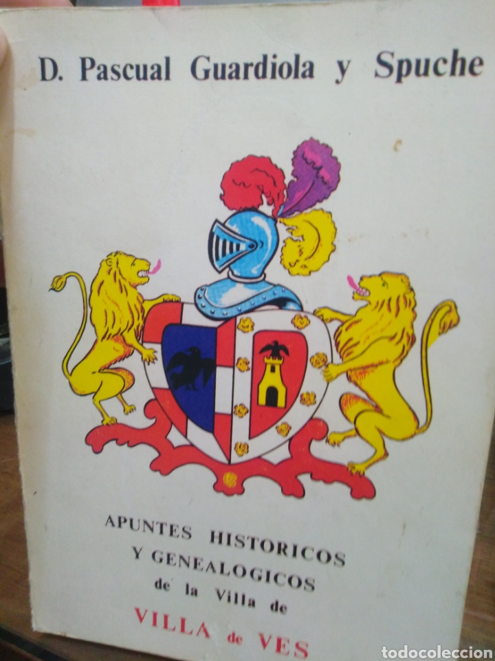 Libros de segunda mano: APUNTES HIST&Oacute;RICOS Y GENEAL&Oacute;GICOS DE LA VILLA DE VILLA DE VES-PASCUAL GUARDIOLA Y SPUCHE 1983