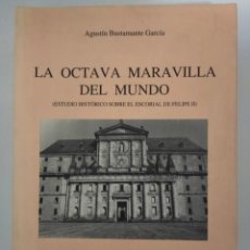 Libros de segunda mano: LA OCTAVA MARAVILLA DEL MUNDO. ESTUDIO HISTÓRICO SOBRE EL ESCORIAL DE FELIPE II- AGUSTÍN BUSTAMANTE. Lote 263104235