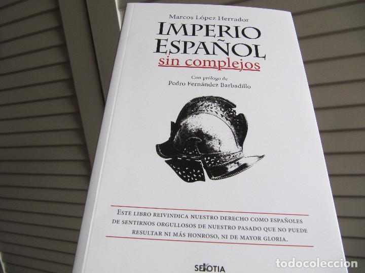 Libros de segunda mano: IMPERIO ESPA&Ntilde;OL SIN COMPLEJOS - LOPEZ HERRADOR,MARCOS - Foto 1