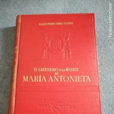 Libros de segunda mano: EL CAUTIVERIO Y LA MUERTE DE MARIA ANTONIETA (G. LENOTRE) 1946. Lote 263172750