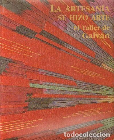 Libros de segunda mano: La artesan&iacute;a se hizo arte. El taller de Galv&aacute;n 1949 - 1999
