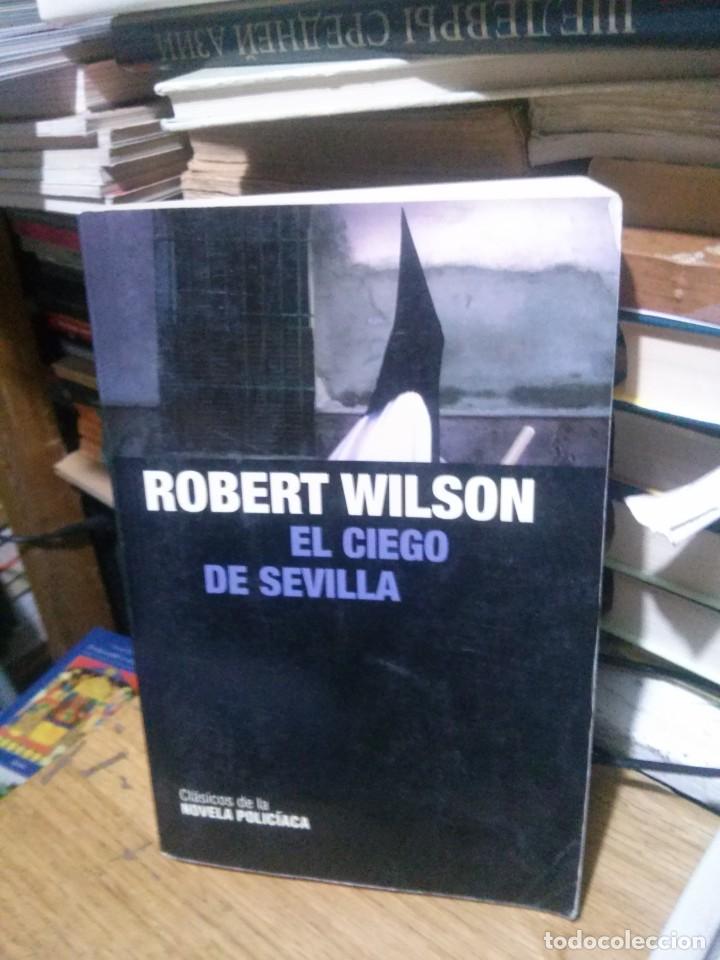 Libros de segunda mano: ROBERT WILSON, EL CIEGO DE SEVILLA, ED. RBA - Foto 1
