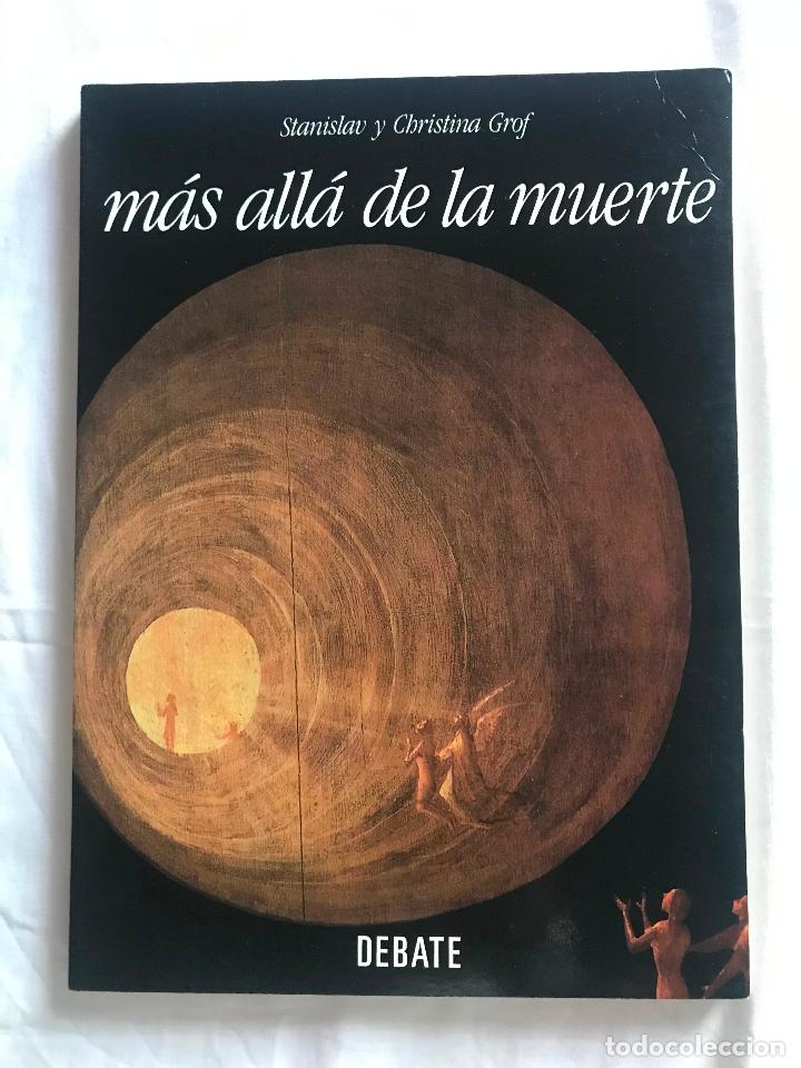 Libros de segunda mano: MAS ALLA DE LA MUERTE / STANISLAV Y CHRISTINA GROF / 1&ordf; EDICI&Oacute;N 1994. EDITORIAL DEBATE